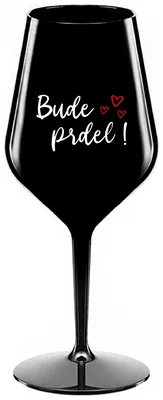 BUDE PRDEL! - černá nerozbitná sklenička na víno 470 ml