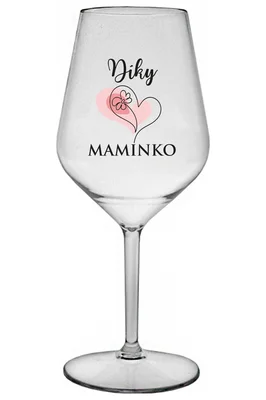 DÍKY MAMINKO - čirá nerozbitná sklenička na víno 470 ml