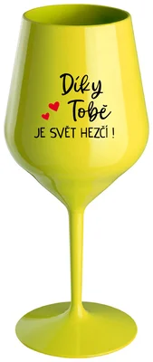 DÍKY TOBĚ JE SVĚT HEZČÍ! - žlutá nerozbitná sklenička na víno 470 ml