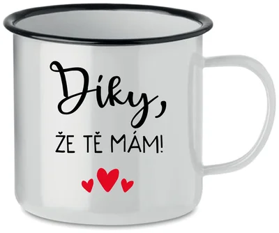 DÍKY, ŽE TĚ MÁM! - bílý plecháček 350 ml