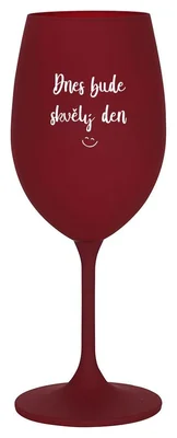 DNES BUDE SKVĚLÝ DEN - bordo sklenička na víno 350 ml