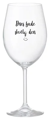 DNES BUDE SKVĚLÝ DEN - čirá sklenička na víno 350 ml