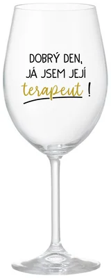DOBRÝ DEN, JÁ JSEM JEJÍ TERAPEUT! - čirá sklenička na víno 350 ml