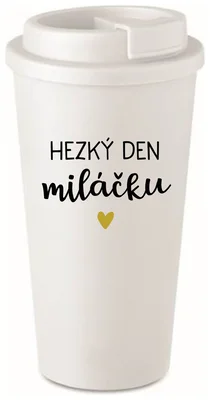 HEZKÝ DEN MILÁČKU - bílý termohrnek 475 ml