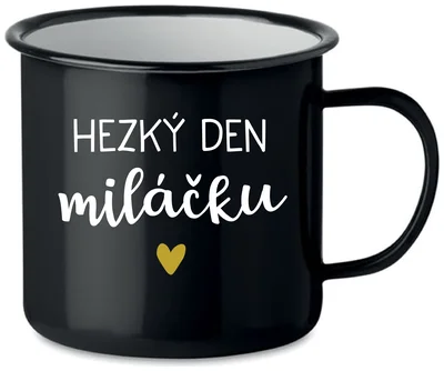 HEZKÝ DEN MILÁČKU - černý plecháček 350 ml