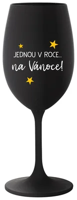 JEDNOU V ROCE NA VÁNOCE - černá sklenička na víno 350 ml