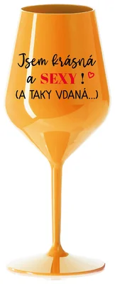 JSEM KRÁSNÁ A SEXY! (A TAKY VDANÁ...) - oranžová nerozbitná sklenička na víno 470 ml