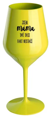 JSEM MÁMA, DVĚ DECI FAKT NESTAČÍ - žlutá nerozbitná sklenička na víno 470 ml