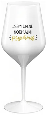 JSEM ÚPLNĚ NORMÁLNÍ PSYCHOUŠ - bílá nerozbitná sklenička na víno 470 ml