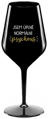 JSEM ÚPLNĚ NORMÁLNÍ PSYCHOUŠ - černá nerozbitná sklenička na víno 470 ml