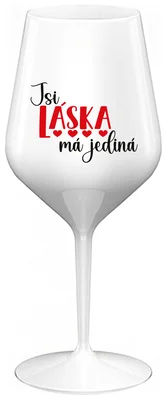 JSI LÁSKA MÁ JEDINÁ - bílá nerozbitná sklenička na víno 470 ml