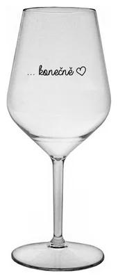 ...KONEČNĚ - čirá nerozbitná sklenička na víno 470 ml