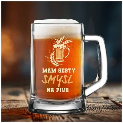 MÁM ŠESTÝ SMYSL...NA PIVO - pivní sklenička 0,5 l