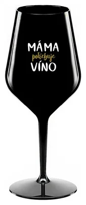 MÁMA POTŘEBUJE VÍNO - černá nerozbitná sklenička na víno 470 ml