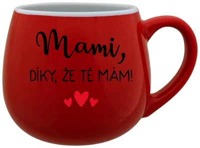 MAMI, DÍKY, ŽE TĚ MÁM! - červený keramický hrníček 300 ml