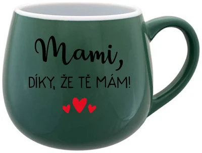 MAMI, DÍKY, ŽE TĚ MÁM! - zelený keramický hrníček 300 ml