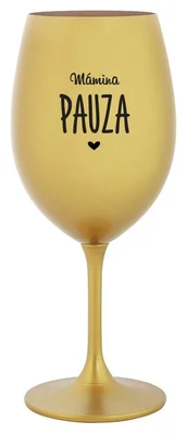 MÁMINA PAUZA - zlatá sklenička na víno 350 ml