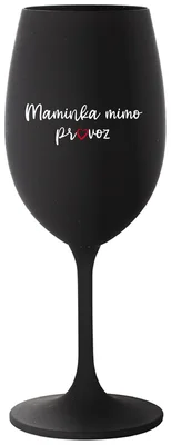 MAMINKA MIMO PROVOZ - černá sklenička na víno 350 ml