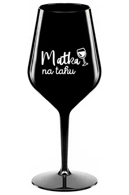 MATKA NA TAHU - černá nerozbitná sklenička na víno 470 ml