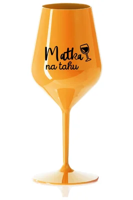 MATKA NA TAHU - oranžová nerozbitná sklenička na víno 470 ml