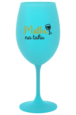 MATKA NA TAHU - tyrkysová sklenička na víno 350 ml