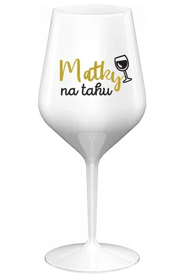 MATKY NA TAHU - bílá nerozbitná sklenička na víno 470 ml