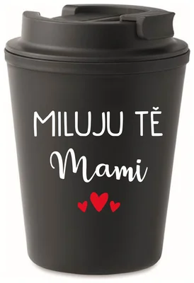 MILUJU TĚ MAMI - černý termohrnek 300 ml