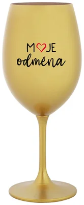 MOJE ODMĚNA - zlatá sklenička na víno 350 ml
