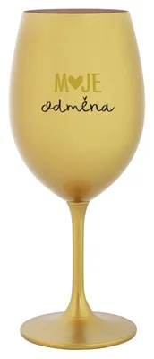 MOJE ODMĚNA - zlatá sklenička na víno 350 ml