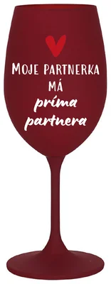 MOJE PARTNERKA MÁ PRÍMA PARTNERA - bordo sklenička na víno 350 ml