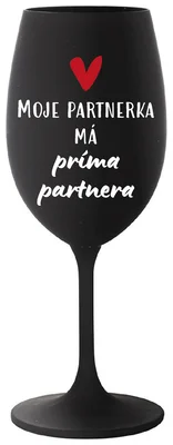 MOJE PARTNERKA MÁ PRÍMA PARTNERA - černá sklenička na víno 350 ml