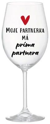 MOJE PARTNERKA MÁ PRÍMA PARTNERA - čirá sklenička na víno 350 ml