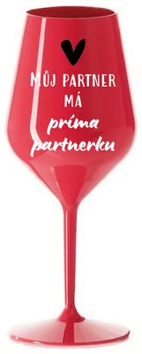 MŮJ PARTNER MÁ PRIMA PARTNERKU - červená nerozbitná sklenička na víno 470 ml