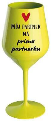 MŮJ PARTNER MÁ PRIMA PARTNERKU - žlutá nerozbitná sklenička na víno 470 ml