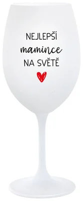 NEJLEPŠÍ MAMINCE NA SVĚTĚ - bílá  sklenička na víno 350 ml