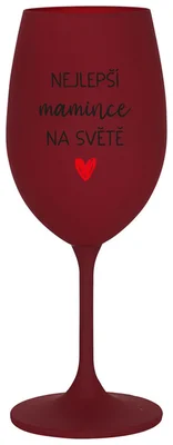 NEJLEPŠÍ MAMINCE NA SVĚTĚ - bordo sklenička na víno 350 ml