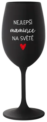 NEJLEPŠÍ MAMINCE NA SVĚTĚ - černá sklenička na víno 350 ml