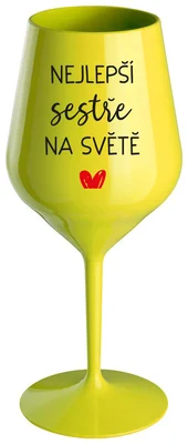 NEJLEPŠÍ SESTŘE NA SVĚTĚ - žlutá nerozbitná sklenička na víno 470 ml