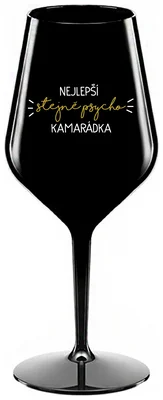 NEJLEPŠÍ STEJNĚ PSYCHO KAMARÁDKA - černá nerozbitná sklenička na víno 470 ml