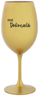 PANÍ DOKONALÁ - zlatá sklenička na víno 350 ml