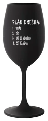 PLÁN DNEŠKA - VSTÁT - černá sklenička na víno 350 ml