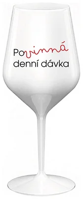 POVINNÁ DENNÍ DÁVKA - bílá nerozbitná sklenička na víno 470 ml