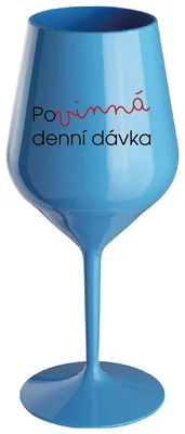 POVINNÁ DENNÍ DÁVKA - modrá nerozbitná sklenička na víno 470 ml