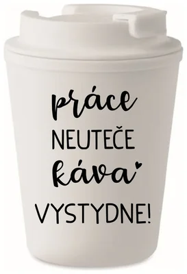 PRÁCE NEUTEČE, KÁVA VYSTYDNE! - bílý termohrnek 300 ml