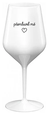 PŘEMLUVIL MĚ - bílá nerozbitná sklenička na víno 470 ml