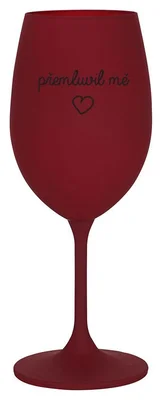 PŘEMLUVIL MĚ - bordo sklenička na víno 350 ml