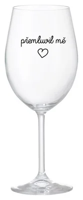 PŘEMLUVIL MĚ - čirá sklenička na víno 350 ml