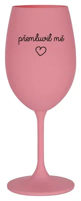 PŘEMLUVIL MĚ - růžová sklenička na víno 350 ml