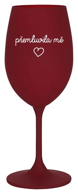 PŘEMLUVILA MĚ - bordo sklenička na víno 350 ml