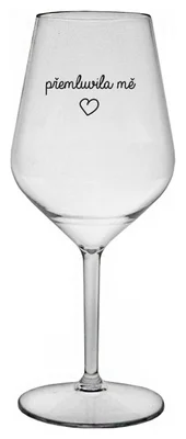 PŘEMLUVILA MĚ - čirá nerozbitná sklenička na víno 470 ml